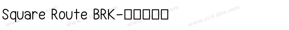 Square Route BRK字体转换